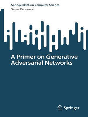 cover image of A Primer on Generative Adversarial Networks